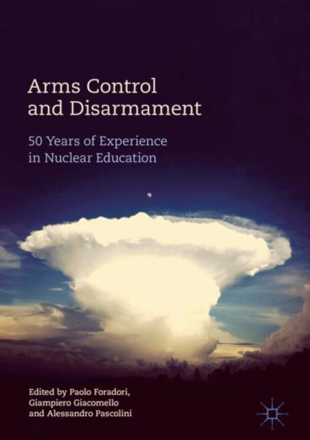 Arms Control and Disarmament : 50 Years of Experience in Nuclear Education, EPUB eBook