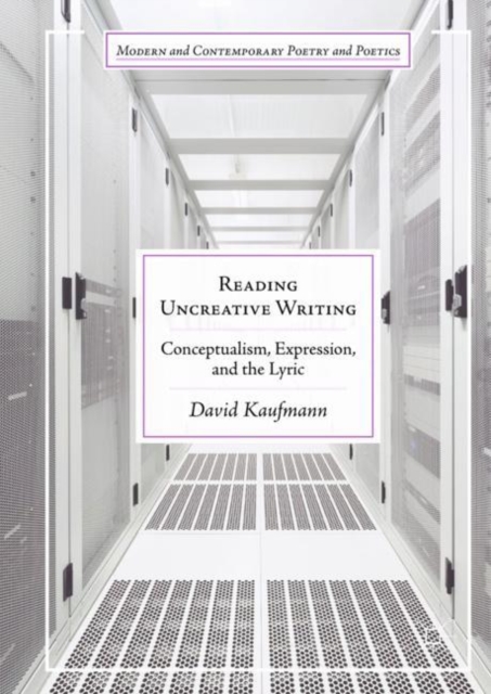 Reading Uncreative Writing : Conceptualism, Expression, and the Lyric, EPUB eBook