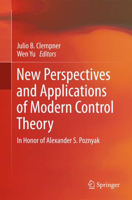 New Perspectives and Applications of Modern Control Theory : In Honor of Alexander S. Poznyak, EPUB eBook