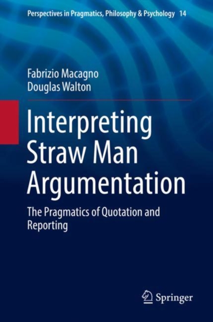 Interpreting Straw Man Argumentation : The Pragmatics of Quotation and Reporting, EPUB eBook