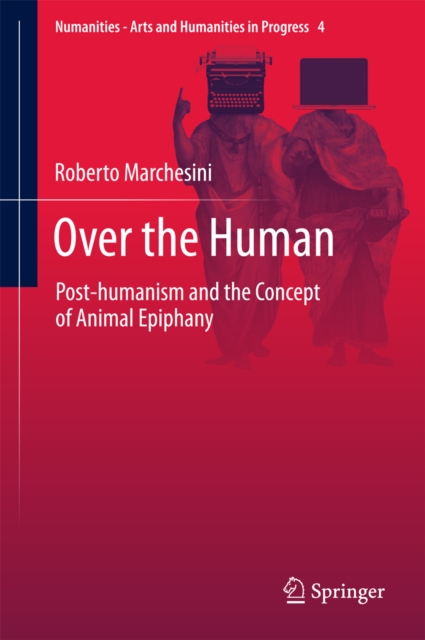 Over the Human : Post-humanism and the Concept of Animal Epiphany, EPUB eBook