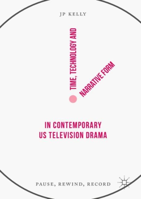 Time, Technology and Narrative Form in Contemporary US Television Drama : Pause, Rewind, Record, EPUB eBook