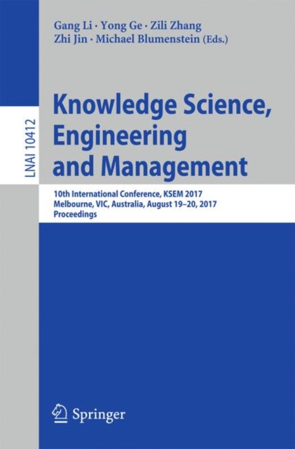 Knowledge Science, Engineering and Management : 10th International Conference, KSEM 2017, Melbourne, VIC, Australia, August 19-20, 2017, Proceedings, Paperback / softback Book