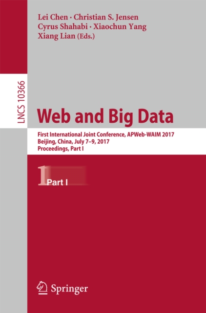 Web and Big Data : First International Joint Conference, APWeb-WAIM 2017, Beijing, China, July 7-9, 2017, Proceedings, Part I, EPUB eBook