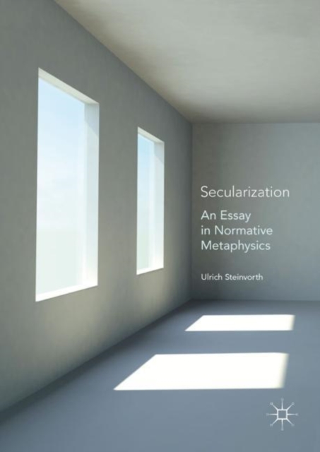 Secularization : An Essay in Normative Metaphysics, EPUB eBook