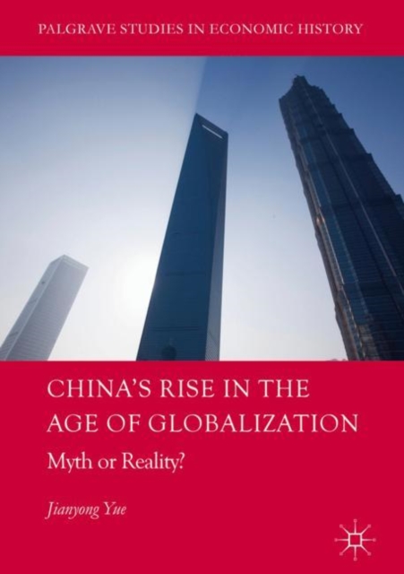 China's Rise in the Age of Globalization : Myth or Reality?, EPUB eBook