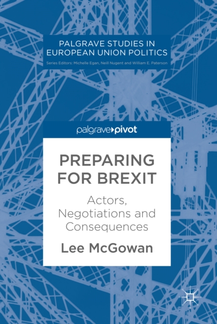 Preparing for Brexit : Actors, Negotiations and Consequences, EPUB eBook