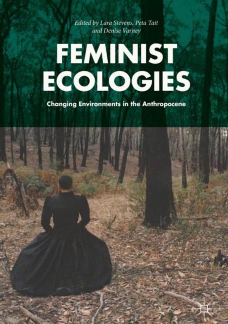 Feminist Ecologies : Changing Environments in the Anthropocene, EPUB eBook