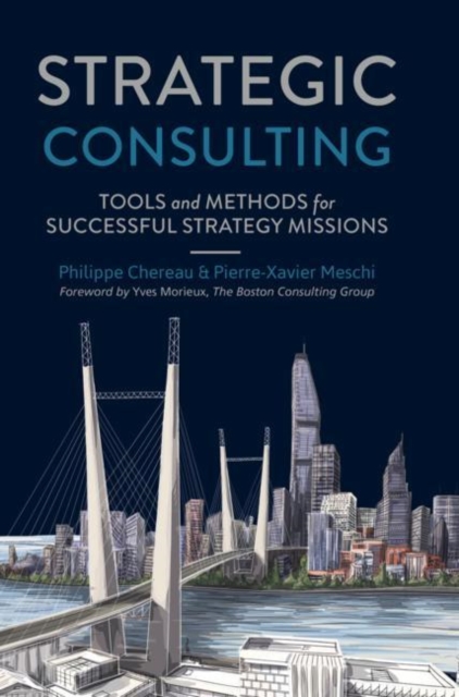 Strategic Consulting : Tools and methods for successful strategy missions, Hardback Book