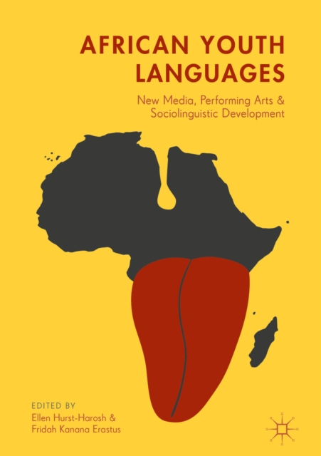 African Youth Languages : New Media, Performing Arts and Sociolinguistic Development, EPUB eBook