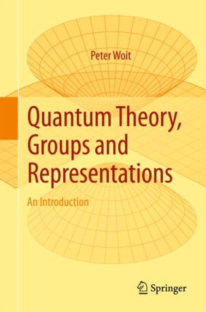 Quantum Theory, Groups and Representations : An Introduction, Hardback Book