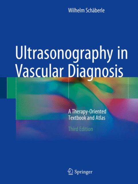 Ultrasonography in Vascular Diagnosis : A Therapy-Oriented Textbook and Atlas, Hardback Book