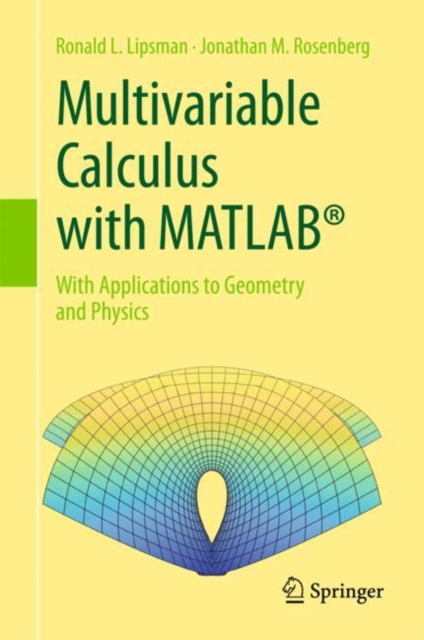 Multivariable Calculus with MATLAB® : With Applications to Geometry and Physics, Hardback Book