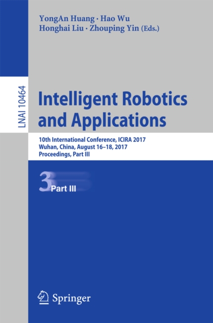 Intelligent Robotics and Applications : 10th International Conference, ICIRA 2017, Wuhan, China, August 16-18, 2017, Proceedings, Part III, EPUB eBook