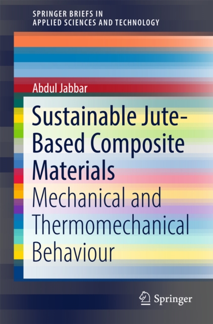 Sustainable Jute-Based Composite Materials : Mechanical and Thermomechanical Behaviour, EPUB eBook