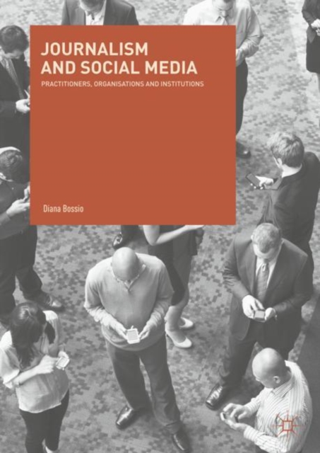 Journalism and Social Media : Practitioners, Organisations and Institutions, EPUB eBook