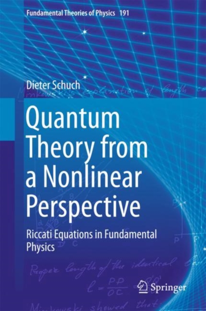 Quantum Theory from a Nonlinear Perspective : Riccati Equations in Fundamental Physics, EPUB eBook