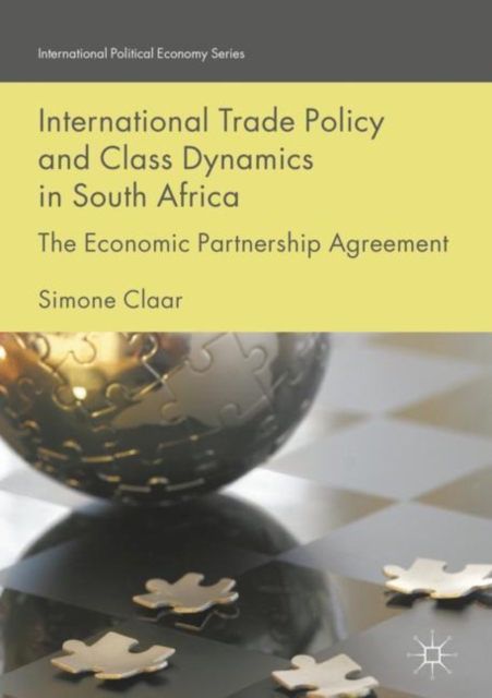 International Trade Policy and Class Dynamics in South Africa : The Economic Partnership Agreement, EPUB eBook