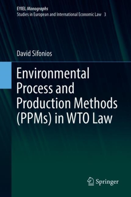 Environmental Process and Production Methods (PPMs) in WTO Law, Hardback Book