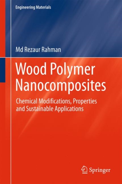 Wood Polymer Nanocomposites : Chemical Modifications, Properties and Sustainable Applications, EPUB eBook