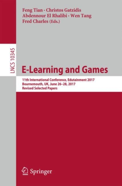 E-Learning and Games : 11th International Conference, Edutainment 2017, Bournemouth, UK, June 26-28, 2017, Revised Selected Papers, EPUB eBook