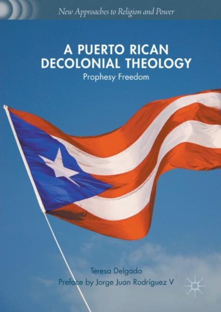 A Puerto Rican Decolonial Theology : Prophesy Freedom, EPUB eBook