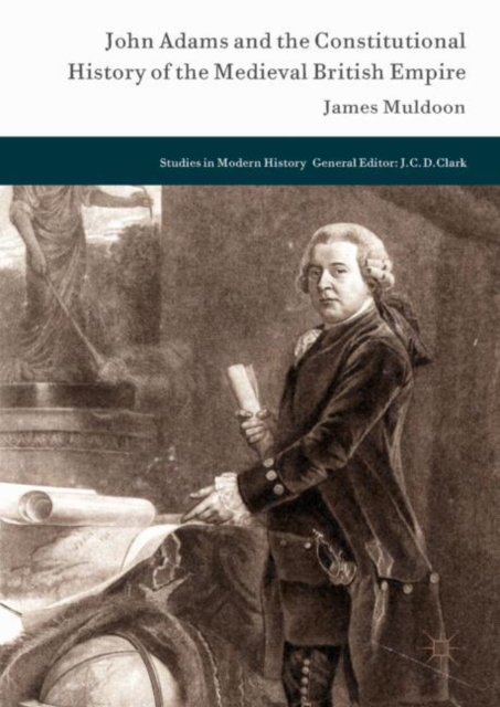 John Adams and the Constitutional History of the Medieval British Empire, EPUB eBook