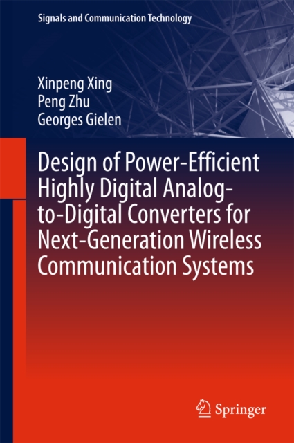 Design of Power-Efficient Highly Digital Analog-to-Digital Converters for Next-Generation Wireless Communication Systems, EPUB eBook