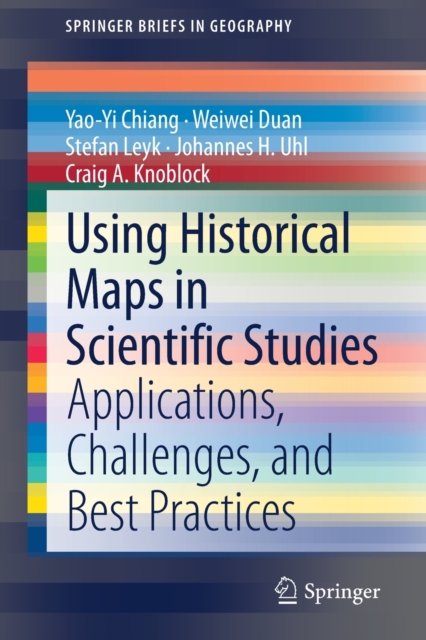 Using Historical Maps in Scientific Studies : Applications, Challenges, and Best Practices, Paperback / softback Book