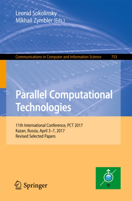 Parallel Computational Technologies : 11th International Conference, PCT 2017, Kazan, Russia, April 3-7, 2017, Revised Selected Papers, EPUB eBook