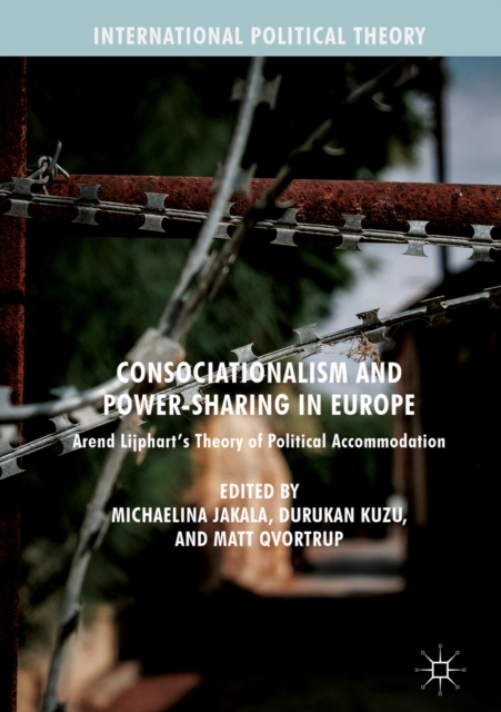 Consociationalism and Power-Sharing in Europe : Arend Lijphart's Theory of Political Accommodation, EPUB eBook
