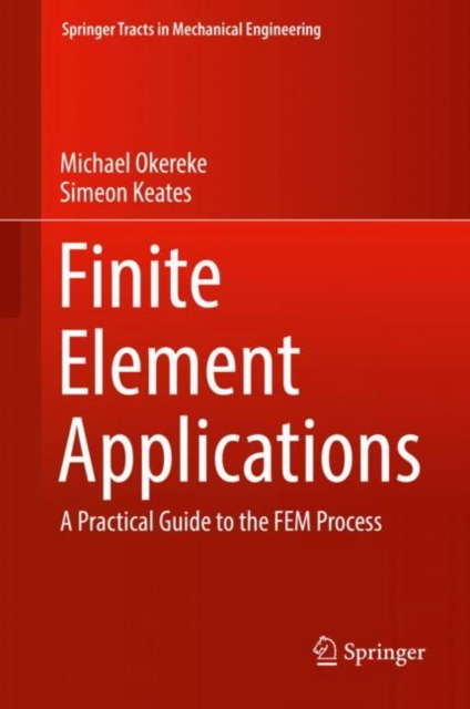 Finite Element Applications : A Practical Guide to the FEM Process, EPUB eBook