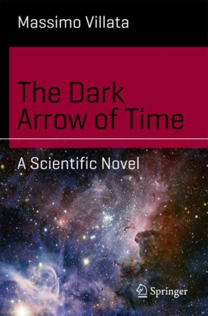 The Dark Arrow of Time : A Scientific Novel, EPUB eBook