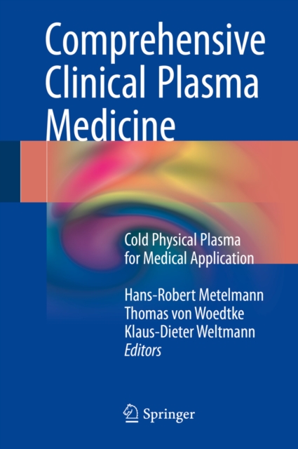 Comprehensive Clinical Plasma Medicine : Cold Physical Plasma for Medical Application, EPUB eBook