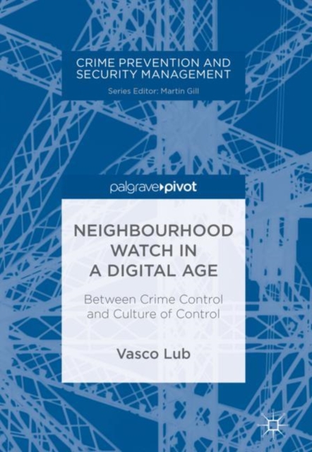 Neighbourhood Watch in a Digital Age : Between Crime Control and Culture of Control, EPUB eBook