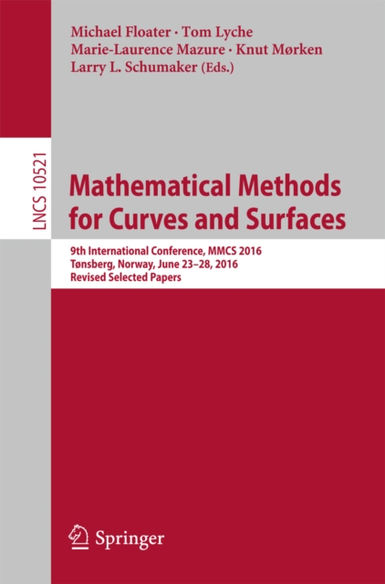 Mathematical Methods for Curves and Surfaces : 9th International Conference, MMCS 2016, Tonsberg, Norway, June 23-28, 2016, Revised Selected Papers, EPUB eBook