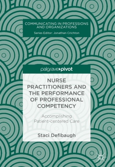 Nurse Practitioners and the Performance of Professional Competency : Accomplishing Patient-centered Care, EPUB eBook