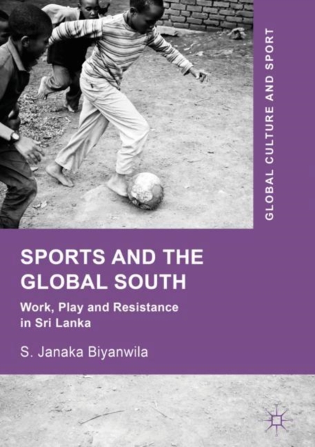 Sports and The Global South : Work, Play and Resistance In Sri Lanka, EPUB eBook