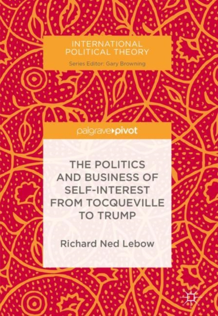 The Politics and Business of Self-Interest from Tocqueville to Trump, EPUB eBook