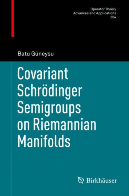 Covariant Schrodinger Semigroups on Riemannian Manifolds, PDF eBook