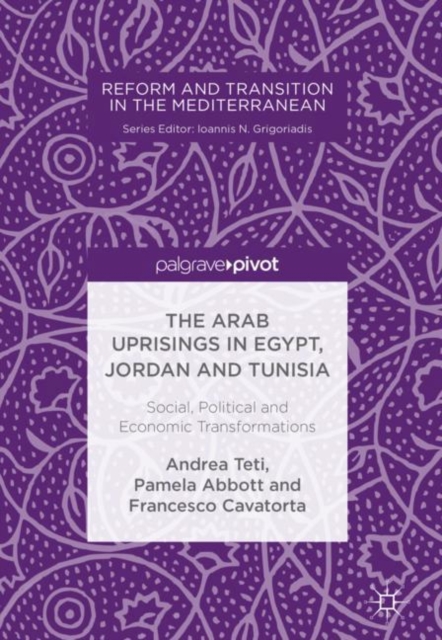 The Arab Uprisings in Egypt, Jordan and Tunisia : Social, Political and Economic Transformations, EPUB eBook