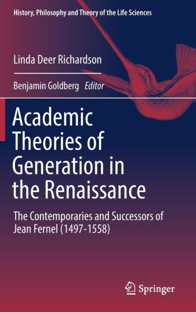 Academic Theories of Generation in the Renaissance : The Contemporaries and Successors of Jean Fernel (1497-1558), Hardback Book