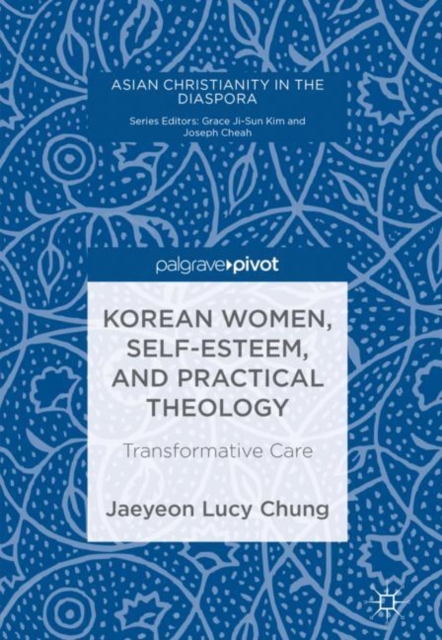 Korean Women, Self-Esteem, and Practical Theology : Transformative Care, EPUB eBook