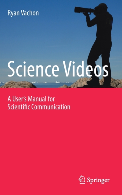 Science Videos : A User's Manual for Scientific Communication, Hardback Book