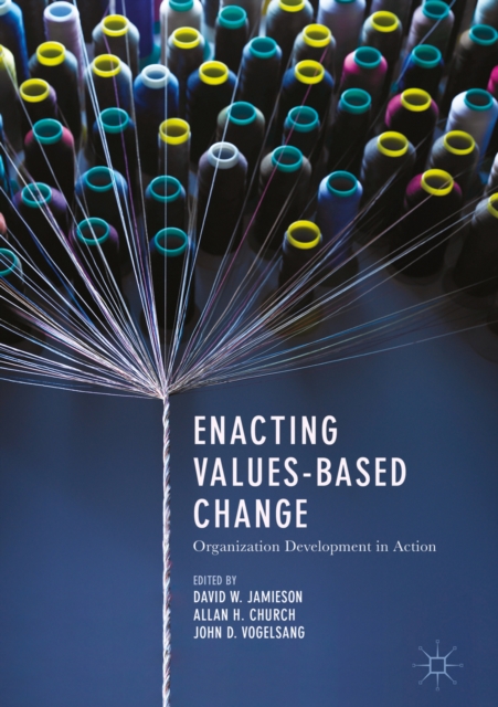 Enacting Values-Based Change : Organization Development in Action, EPUB eBook