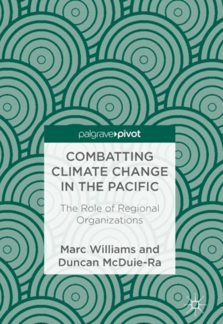 Combatting Climate Change in the Pacific : The Role of Regional Organizations, EPUB eBook