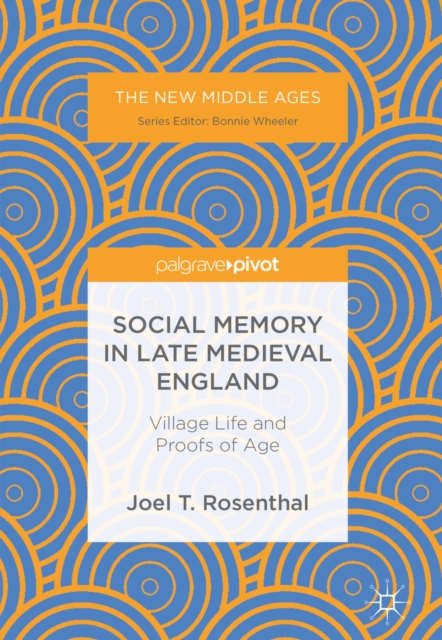 Social Memory in Late Medieval England : Village Life and Proofs of Age, EPUB eBook
