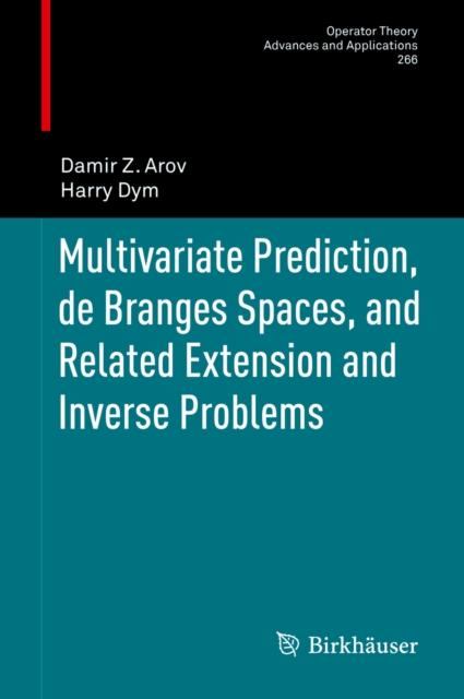 Multivariate Prediction, de Branges Spaces, and Related Extension and Inverse Problems, PDF eBook