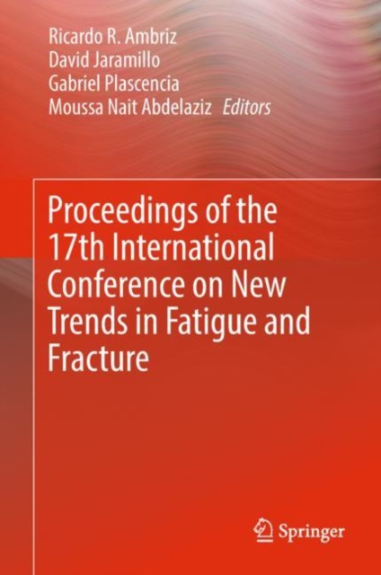 Proceedings of the 17th International Conference on New Trends in Fatigue and Fracture, EPUB eBook