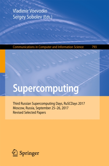 Supercomputing : Third Russian Supercomputing Days, RuSCDays 2017, Moscow, Russia, September 25-26, 2017, Revised Selected Papers, EPUB eBook